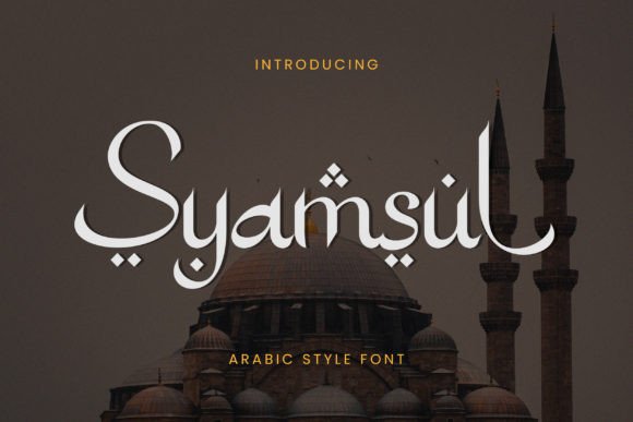 Designing with Syamsul: An Exquisite Arabic Display Font